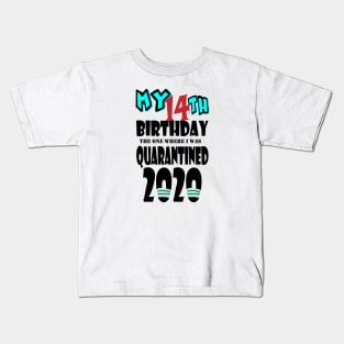 My 14th Birthday The One Where I Was Quarantined 2020 Kids T-Shirt